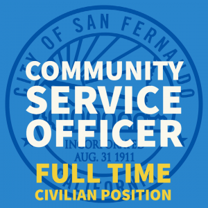 blue background, City of San Fernando seal, Community Service Officer, Full Time Civilian Position