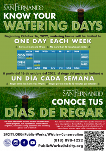 photo of sprinkler; green background; City of San Fernando Know Your Watering Days; Until October 16, 2022, watering lawns is limited to ONE DAY EACH WEEK; Between 5 pm and 10 am; no more than 10 minutes per station; Odd Addresses Monday; Even addresses Tuesday