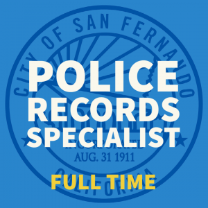 blue background, City of San Fernando seal, Police Records Specialist, Full time