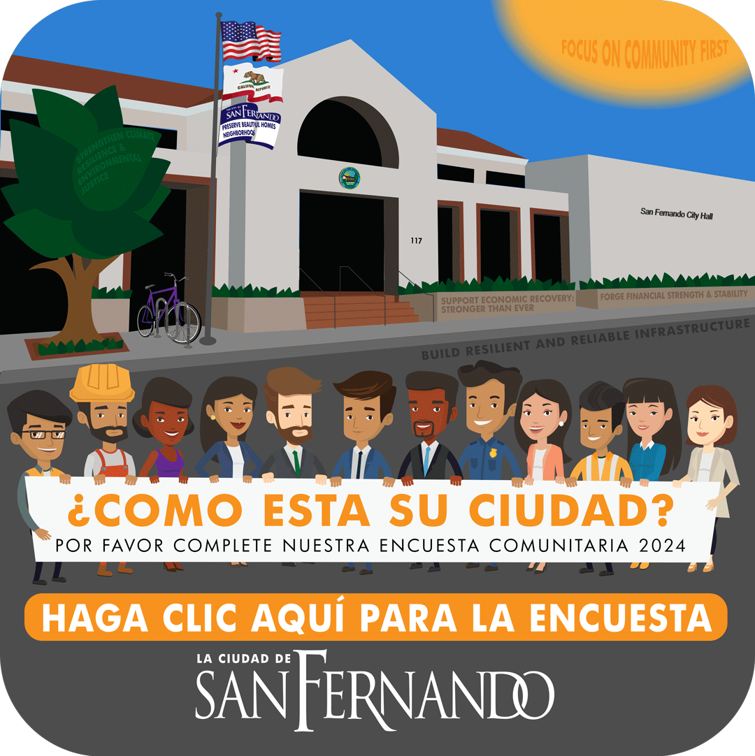 graphic of San Fernando City Hall with cartoon employees holding a banner; COMO ESTA TU CIUDAD? POR FAVOR COMPLETE NUESTRA ENCUESTA COMUNITARIA 2024; HAGA CLIC AQUI PARA LA ENCUESTA; City of San Fernando logo