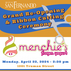 gold background with blue ribbon, silver scissors; City of San Fernando logo; Grand Re-Opening & Ribbon Cutting Ceremony; Menchie's Frozen Yogurt; Monday, April 22, 2024 - 2:30 pm; 1201 Truman Street