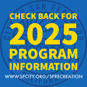 Graphic with the City of San Fernando seal in the background and the text "Check back for 2025 program information" in large yellow letters. Below, the website www.sfcity.org/sfrecreation is provided for more information. The background color is blue.