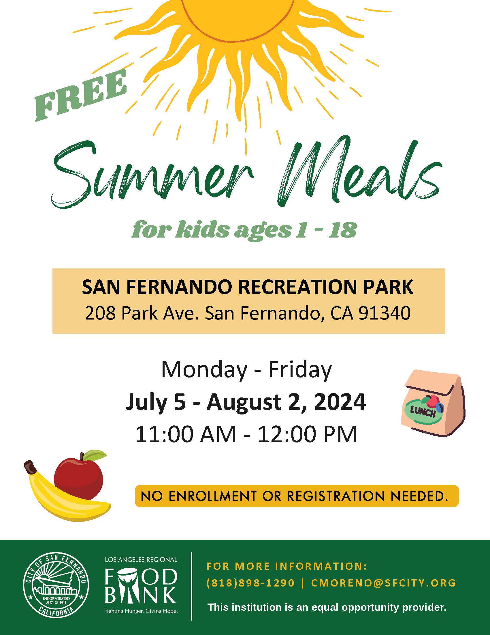 Flyer for free summer meals for kids ages 1-18 at San Fernando Recreation Park, 208 Park Ave., San Fernando, CA 91340. The program runs Monday to Friday from July 5 to August 2, 2024, from 11:00 AM to 12:00 PM. No enrollment or registration is needed. The flyer features images of a sun, an apple with bananas, and a lunch bag. For more information, contact (818) 898-1290 or cmoreno@sfcity.org. The flyer includes logos for the City of San Fernando and the Los Angeles Regional Food Bank.