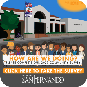 graphic of San Fernando City Hall with cartoon employees holding a banner; How are we doing?; PLEASE COMPLETE OUR 2025 COMMUNITY SURVEY; CLICK HERE TO TAKE THE SURVEY